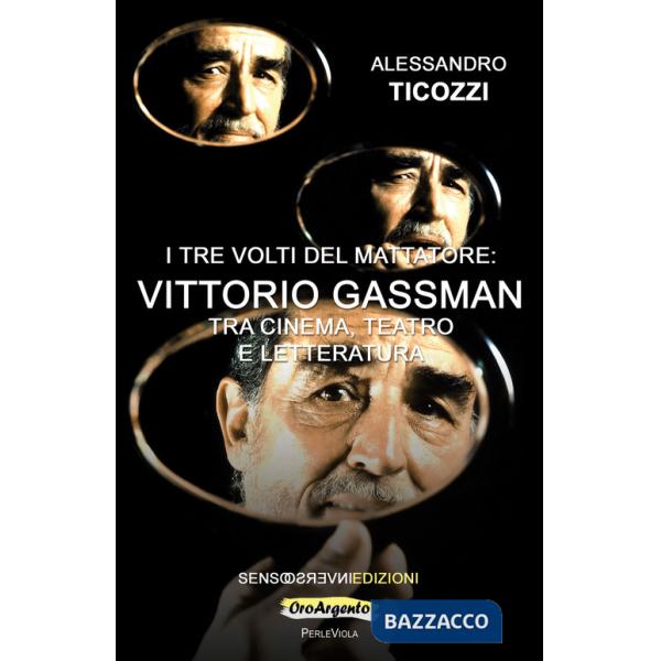 Tre volti del mattatore: Vittorio Gassman. Tra cinema, teatro e letteratura (I)