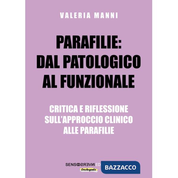 Parafilie: dal patologico al funzionale. Critica e riflessione sull'approccio clinico alle parafilie