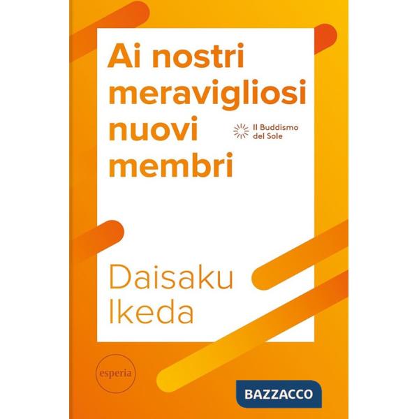 Ai nostri meravigliosi nuovi membri. La serie di lezioni per il futuro del movimento di Kosen Rufu