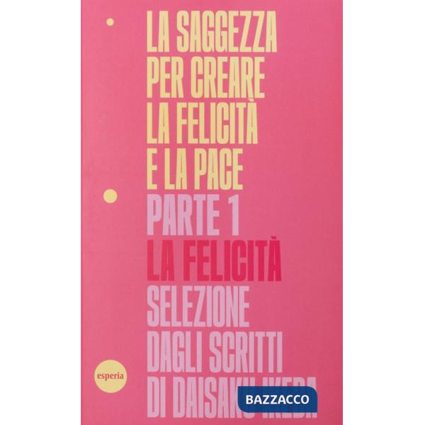 Saggezza per creare la felicità e la pace (La). Vol. 1: La felicità