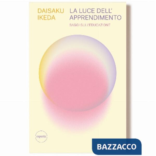 Luce dell'apprendimento. Saggi sull'educazione (La)