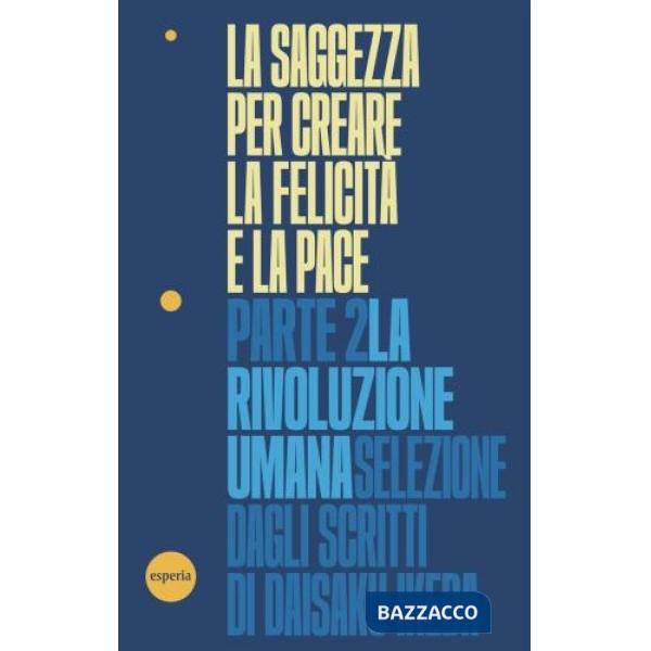 Saggezza per creare la felicità e la pace (La). Vol. 2: La rivoluzione umana