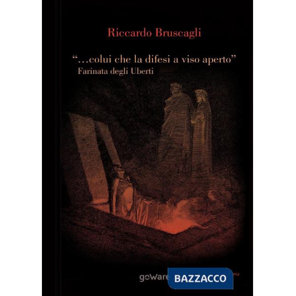 "... colui che la difesi a viso aperto". Farinata degli Uberti e Firenze tra Empoli e l'Inferno nel X Canto della Divina Commedi
