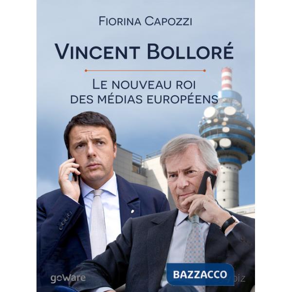 Vincent Bolloré. Le nouveau roi des médias européens...