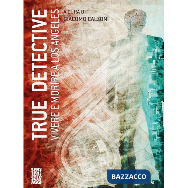 True detective. Vivere e morire a Los Angeles