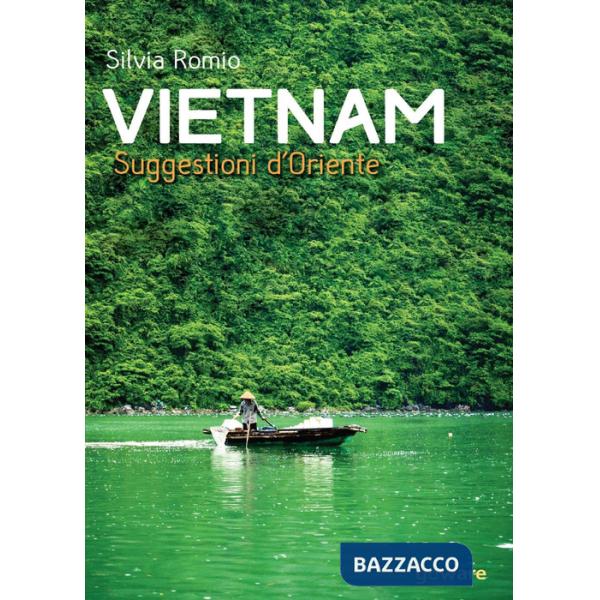 Vietnam. Suggestioni d'Oriente