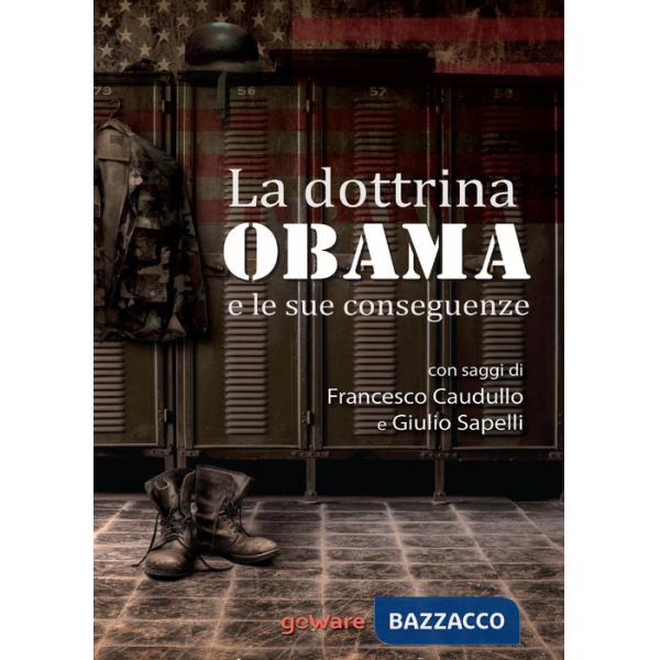 Dottrina Obama e le sue conseguenze. Gli Stati Uniti e il mondo, un nuovo inizio? (La)
