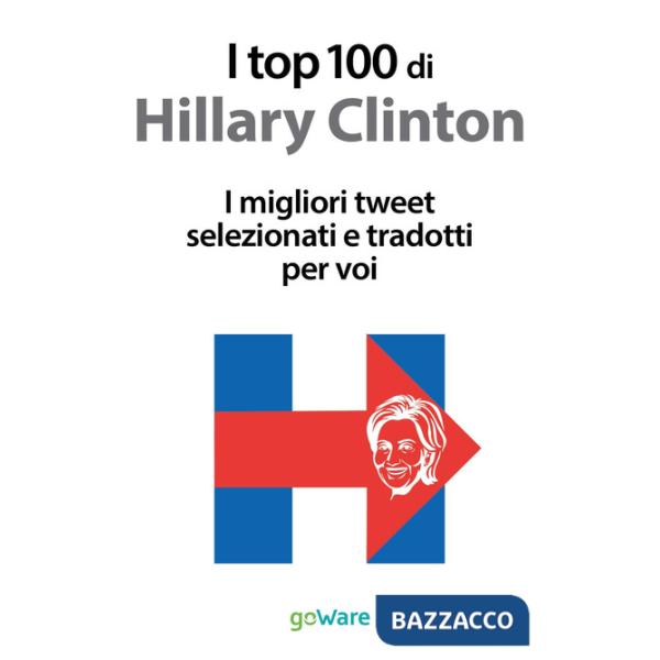 Top 100 di Hillary Clinton. I migliori tweet selezionati e tradotti per voi (I)