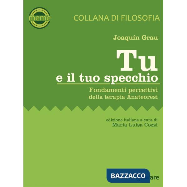 Tu e il tuo specchio. Fondamenti percettivi della terapia Anateoresi