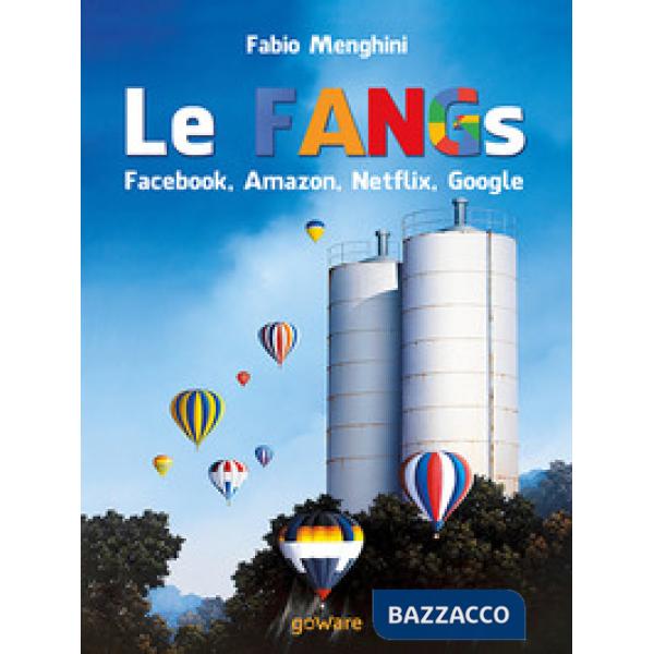 FANGs: Facebook, Amazon, Netflix, Google. I grandi gruppi della new economy nell'epoca della stagnazione economica (Le)