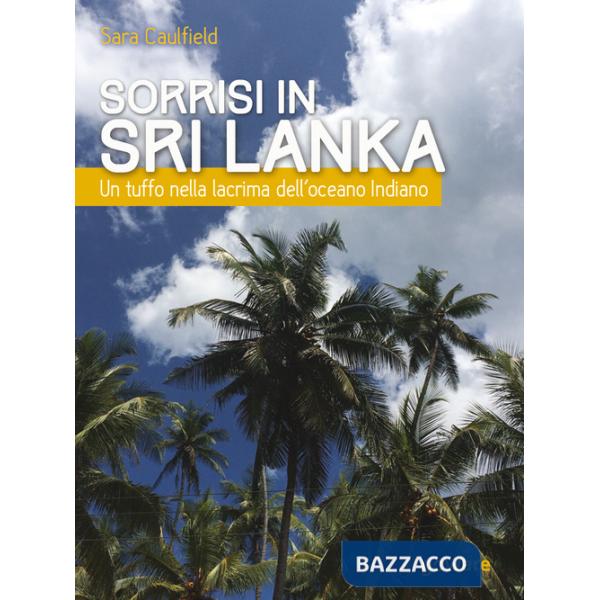 Sorrisi in Sri Lanka. Un tuffo nella lacrima dell'oceano Indiano