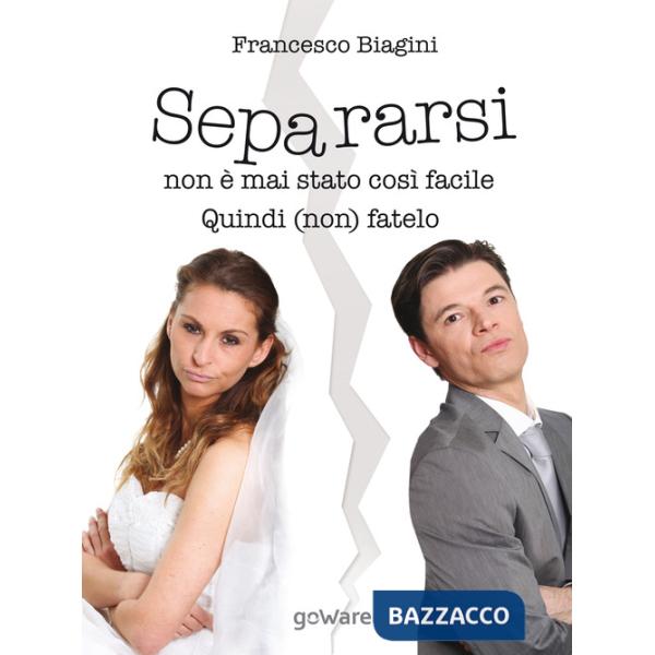 Separarsi non è mai stato così facile. Quindi (non) fatelo