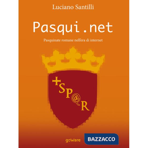 Pasqui.net. Pasquinate romane nell'era di internet