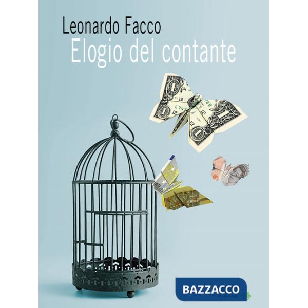 Elogio del contante. Propaganda e falsi miti di chi pretende di vietarne l'uso