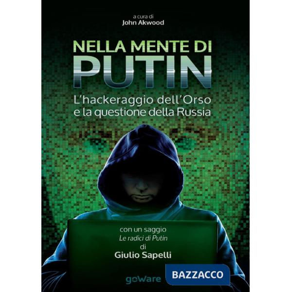 Nella mente di Putin. L'hackeraggio dell'Orso e la questione della Russia