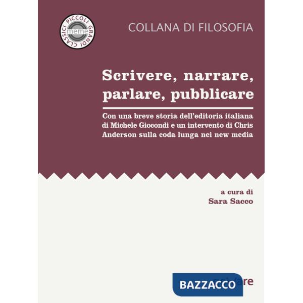 Scrivere, narrare, parlare, pubblicare. Con una breve storia dell'editoria italiana di Michele Giocondi e un contributo di Chris