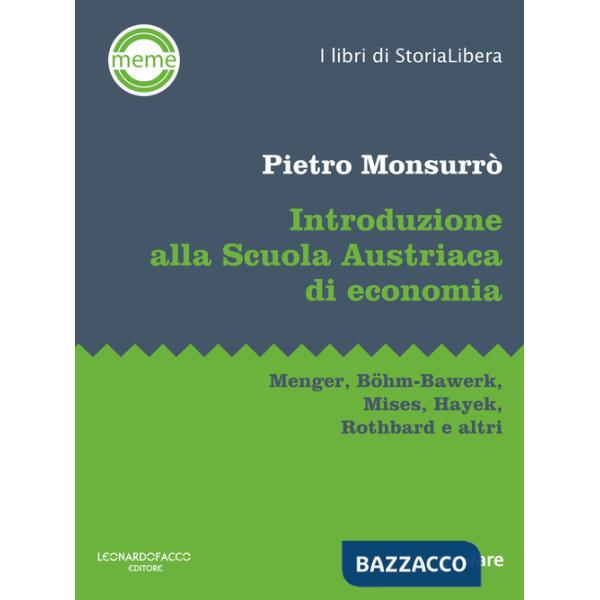 Introduzione alla scuola austriaca di economia. Menger, Böhm-Bawerk, Mises, Hayek, Rothbard e altri