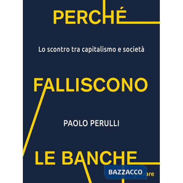 Perché falliscono le banche. Lo scontro tra capitalismo e società