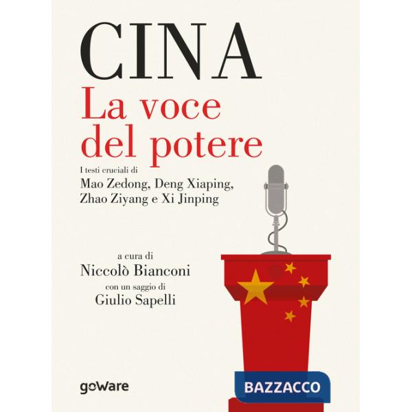 Cina. La voce del potere. I testi cruciali di Mao Zedong, Deng Xiaping, Zhao Ziyang e Xi Jinping