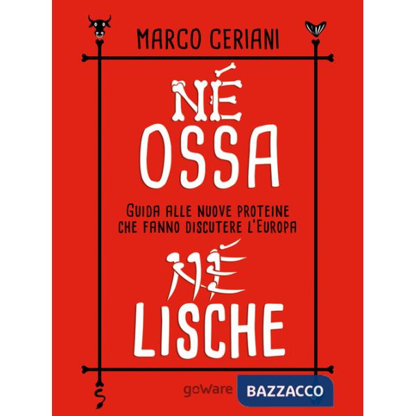 Né ossa, né lische. Guida alle nuove proteine che fanno discutere l'Europa