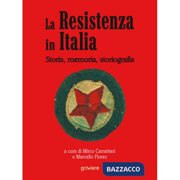 Resistenza in Italia. Storia, memoria, storiografia (La)