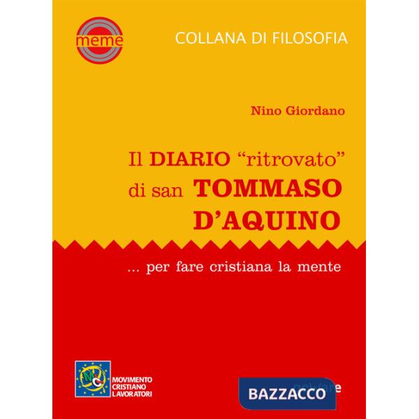 Diario «ritrovato» di san Tommaso d'Aquino... per fare cristiana la mente (Il)