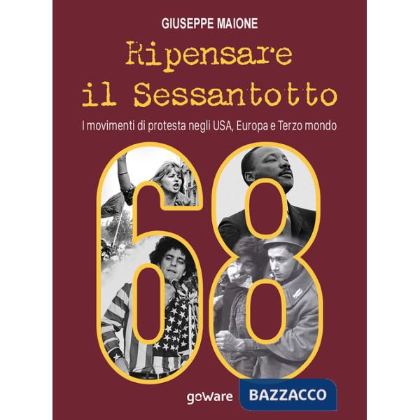 Ripensare il sessantotto. I movimenti di protesta negli USA, Europa e terzo mondo