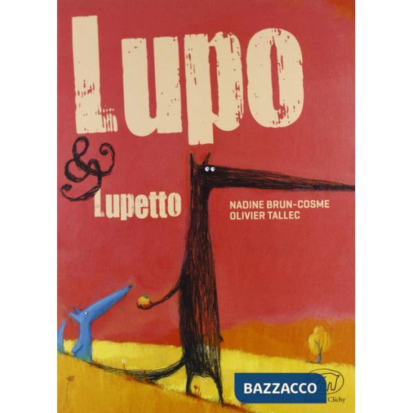 Lupo & Lupetto. Ediz. illustrata