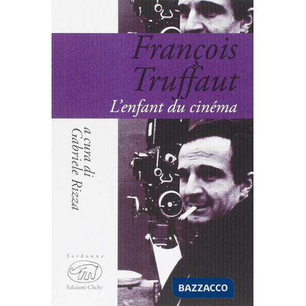 François Truffaut. L'enfant du cinema