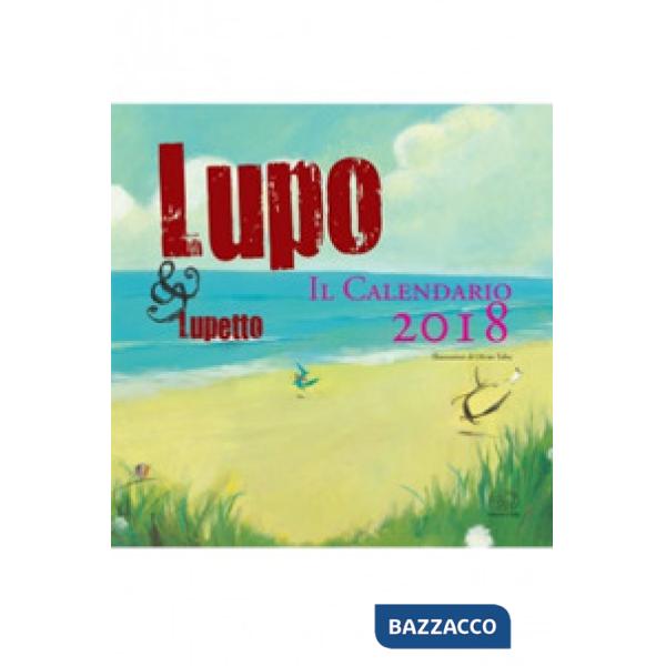 Lupo & Lupetto. Il calendario 2018. Ediz. illustrata