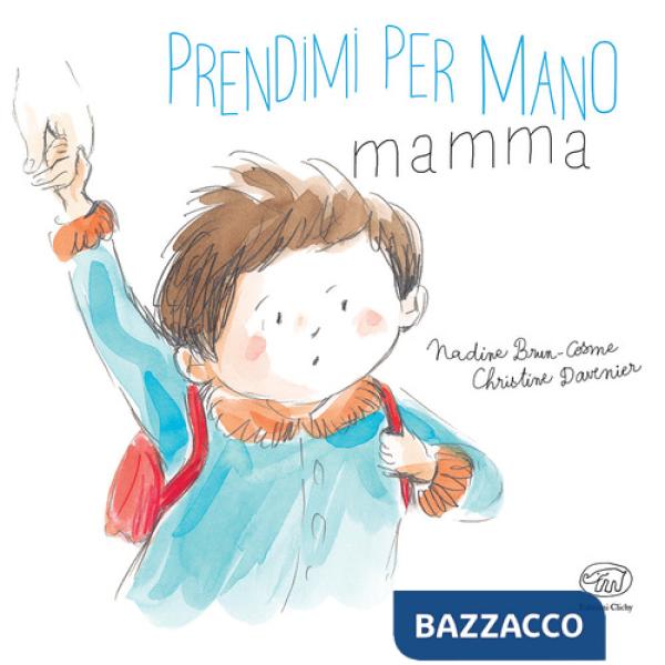 Prendimi per mano, mamma. Ediz. a colori