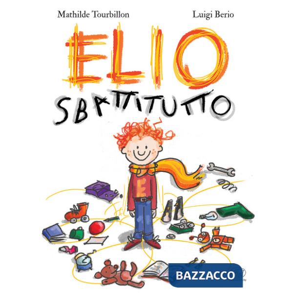 Elio Sbattitutto. Ediz. a colori