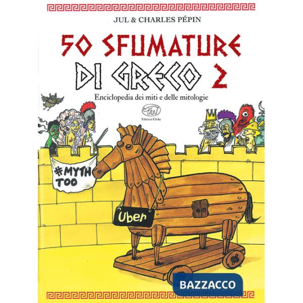 50 sfumature di greco. Enciclopedia dei miti e delle mitologie. Vol. 2