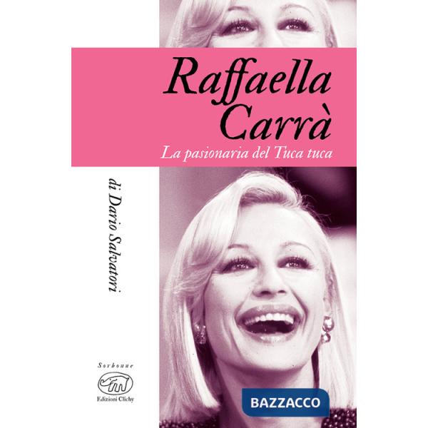 Raffaella Carrà. La pasionaria del tuca-tuca