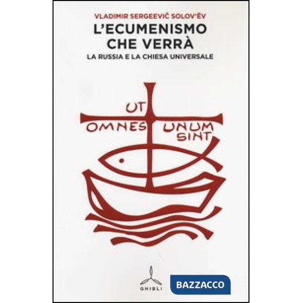 Ecumenismo che verrà. La Russia e la Chiesa universale (L')