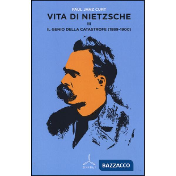 Vita di Nietzsche. Vol. 3: Il genio della catastrofe (1889-1900)