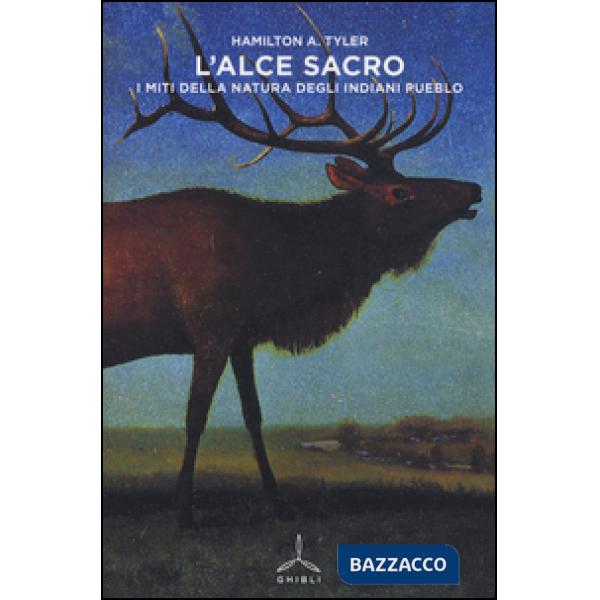 Alce sacro. I miti della natura degli indiani Pueblo (L')