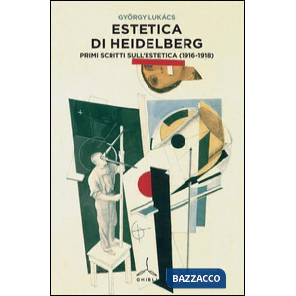 Estetica di Heidelberg. Primi scritti sull'estetica (1916-1918)