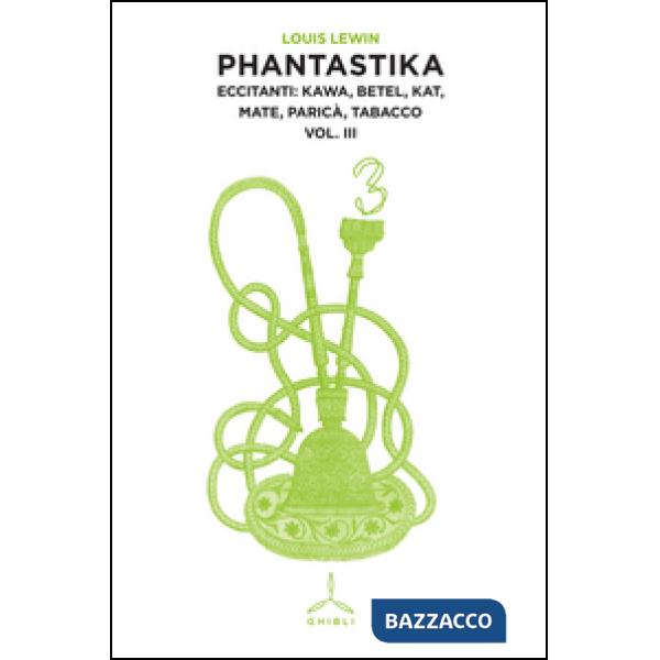 Phantastika. Vol. 3: Eccitanti: kawa, betel, kat, mate, paricà, tabacco