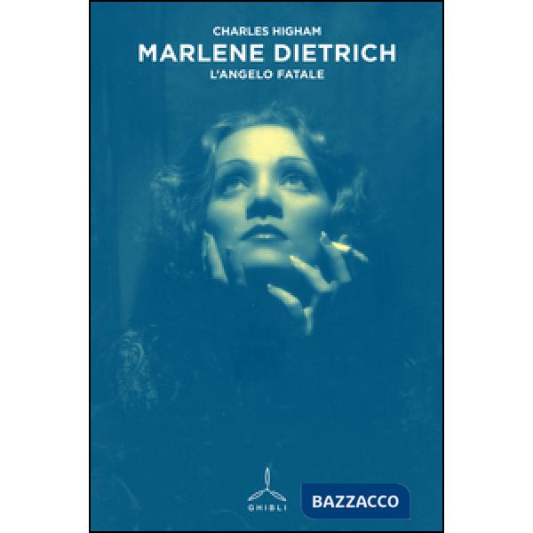 Marlene Dietrich. L'angelo fatale