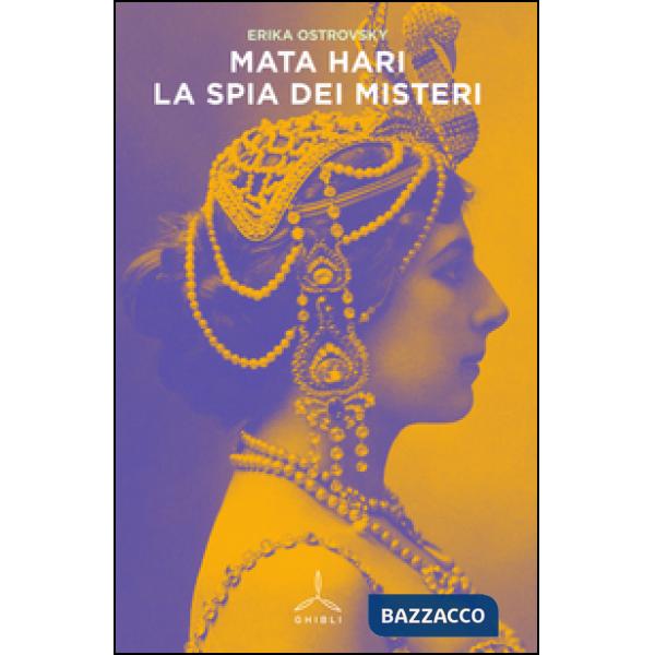 Mata Hari. La spia dei misteri