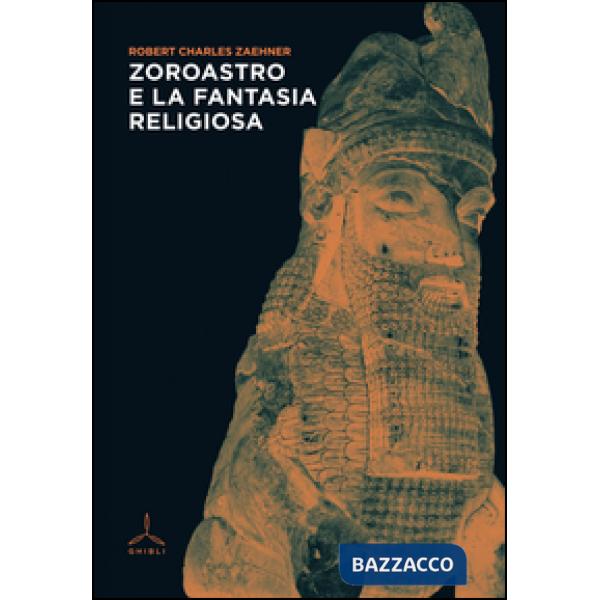 Zoroastro e la fantasia religiosa