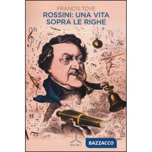 Rossini: una vita sopra le righe