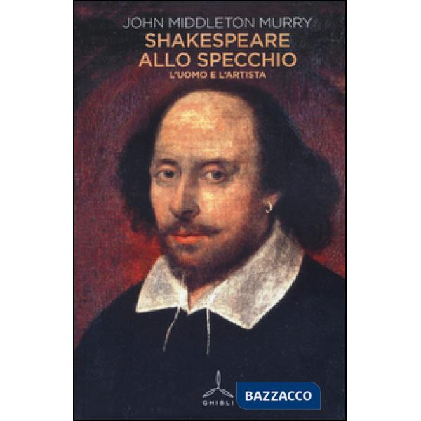 Shakespeare allo specchio. L'uomo e l'artista