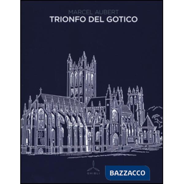 Trionfo del gotico. Ediz. illustrata