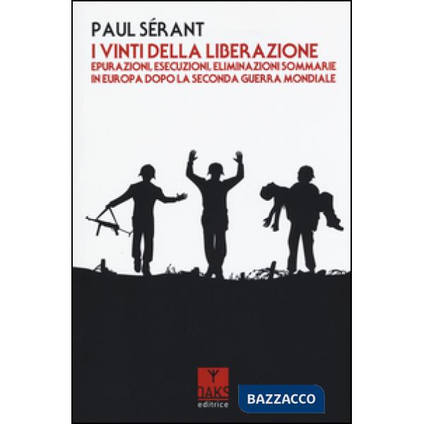 Vinti della liberazione. Epurazioni, esecuzioni, eliminazioni sommarie in Europa dopo la Seconda guerra mondiale (I)