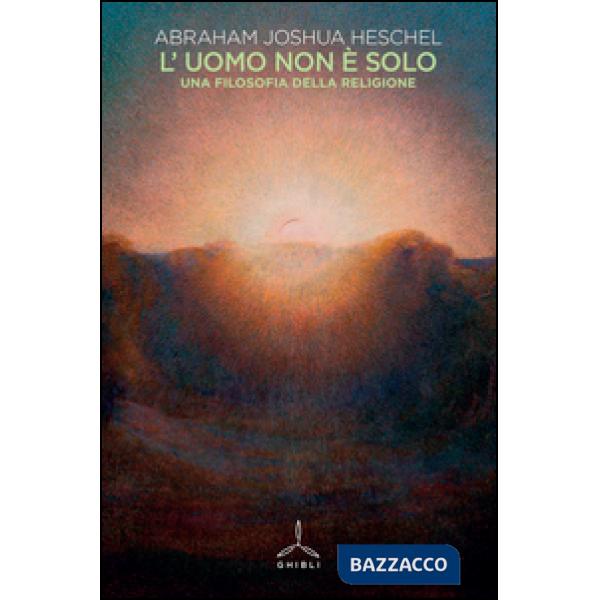 Uomo non è solo. Una filosofia della religione (L')