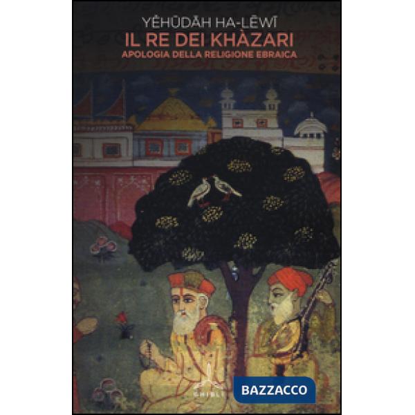 Re dei khazari. Apologia della religione ebraica (Il)