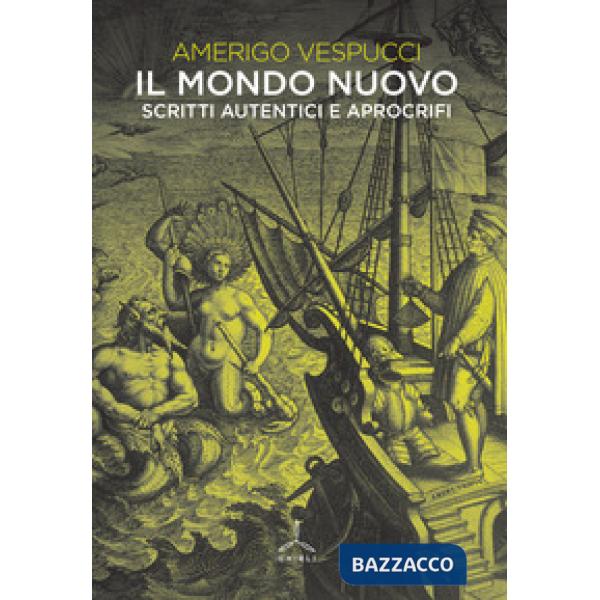 Mondo nuovo. Scritti autentici e apocrifi (Il)