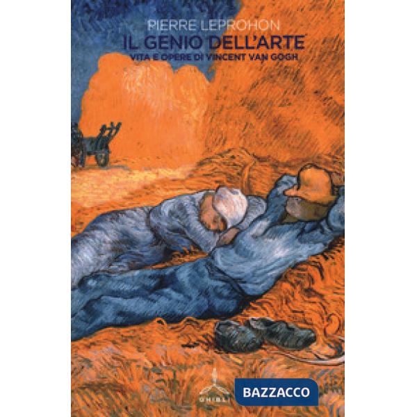 Genio dell'arte. Vita e opere di Vincent van Gogh (Il)